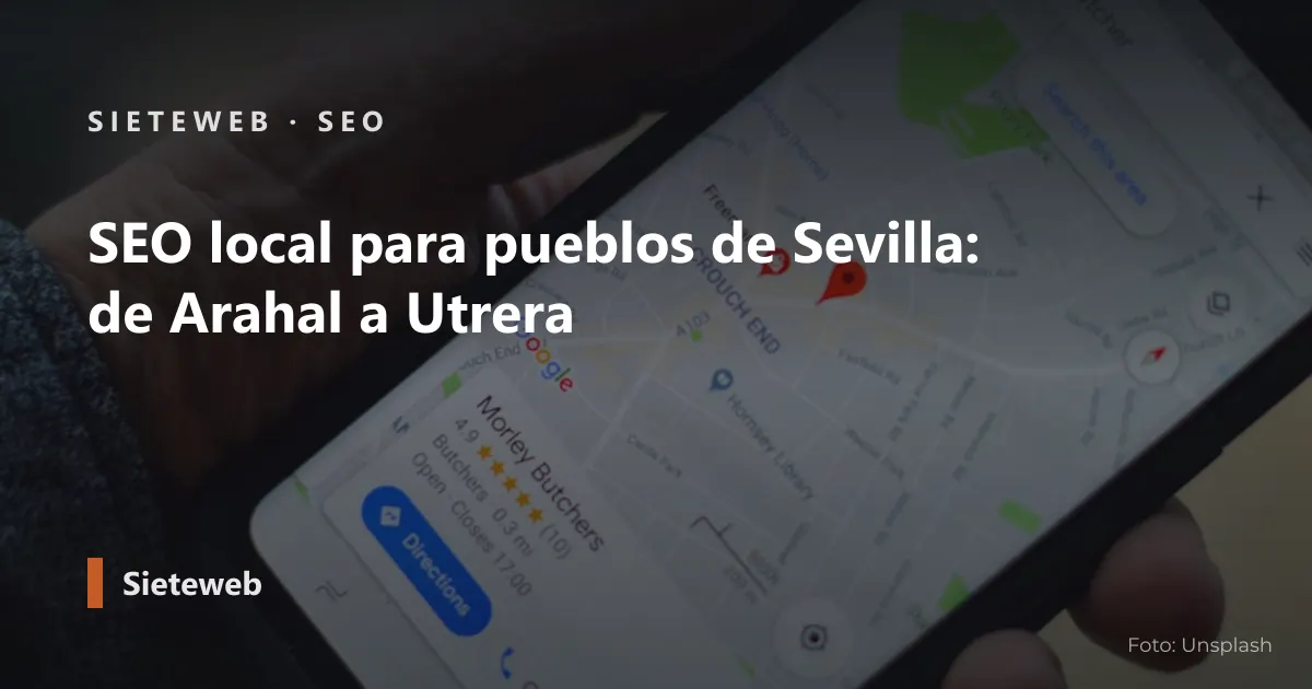 Portada del artículo: SEO local para pueblos de Sevilla: de Arahal a Utrera