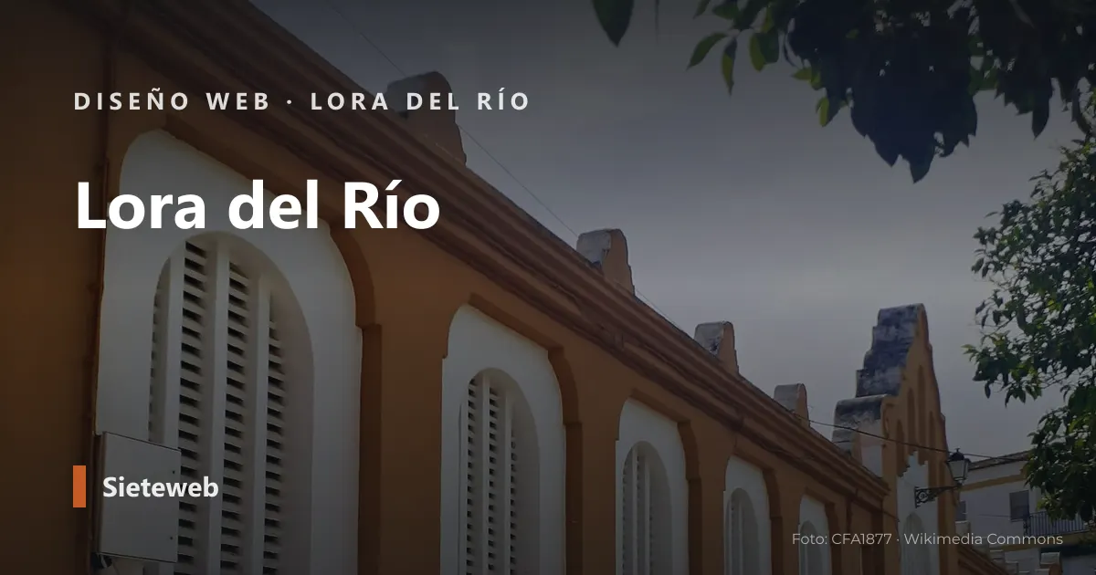 Vista de Lora del Río, donde Sieteweb diseña webs para pymes